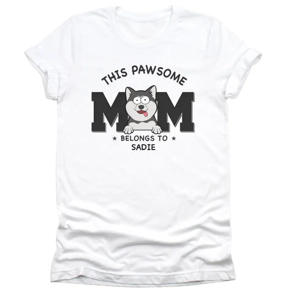 T-Shirt-This Pawsome Mom Belongs To - Personalized Unisex T-Shirt for Dog Moms | Dog Mom Gift | Pet Lover T-Shirt-Unisex T-Shirt-White-JackNRoy