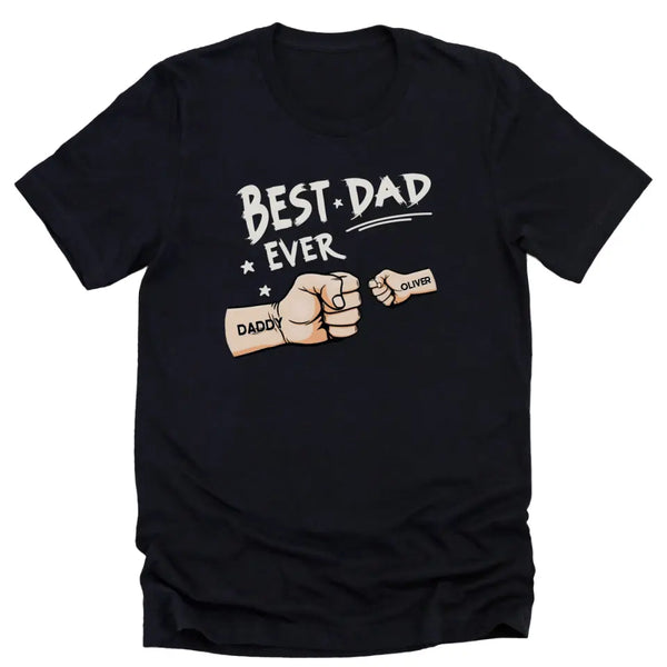 T-Shirt-Best Dad Ever - Personalized Unisex T-Shirt / Sweatshirt | Dad Shirt | Gift for Dad-Unisex T-Shirt-Black-JackNRoy