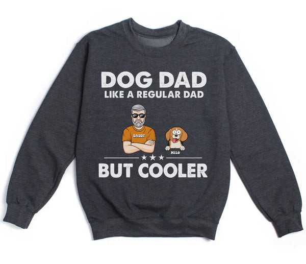 T-Shirt-Dog Dad, Like A Regular Dad Only Cooler - Personalized Unisex T-Shirt For Dog Dads | Dog Lover Shirt | Gift for Dog Dad-Unisex Sweatshirt-Dark Heather-JackNRoy