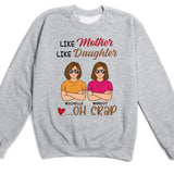 T-Shirt-Like Mother, Like Daughter... Oh Crap- Personalized Unisex T-Shirt | Mother T-Shirt | Gift For Daughter | Matching Shirts-Unisex Sweatshirt-Sport Grey-JackNRoy