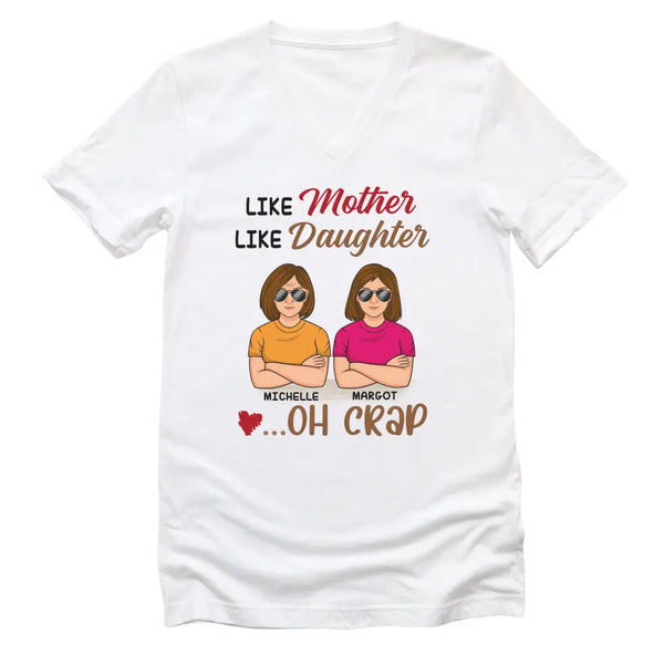 T-Shirt-Like Mother, Like Daughter... Oh Crap- Personalized Unisex T-Shirt | Mother T-Shirt | Gift For Daughter | Matching Shirts-Unisex V-Neck-White-JackNRoy