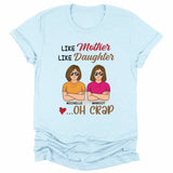 T-Shirt-Like Mother, Like Daughter... Oh Crap- Personalized Unisex T-Shirt | Mother T-Shirt | Gift For Daughter | Matching Shirts-Unisex T-Shirt-Heather Ice Blue-JackNRoy