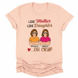 T-Shirt-Like Mother, Like Daughter... Oh Crap- Personalized Unisex T-Shirt | Mother T-Shirt | Gift For Daughter | Matching Shirts-Unisex T-Shirt-Heather Peach-JackNRoy