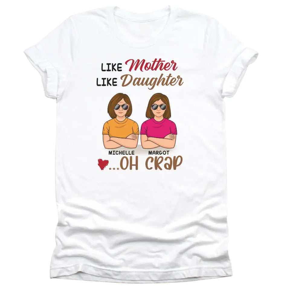 T-Shirt-Like Mother, Like Daughter... Oh Crap- Personalized Unisex T-Shirt | Mother T-Shirt | Gift For Daughter | Matching Shirts-Unisex T-Shirt-White-JackNRoy