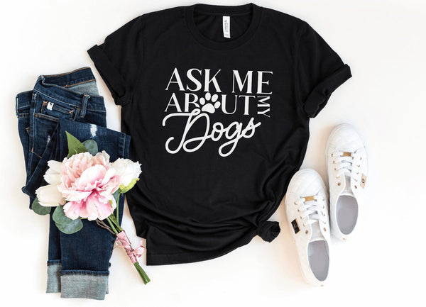 T-Shirt-Ask Me About My Dogs T-Shirt-S-Black-Jack N Roy