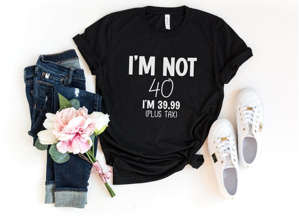 T-Shirt-I'M Not 40 (Customize Your Age) T-Shirt-S-Black-Jack N Roy