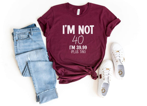 T-Shirt-I'M Not 40 (Customize Your Age) T-Shirt-S-Maroon-Jack N Roy