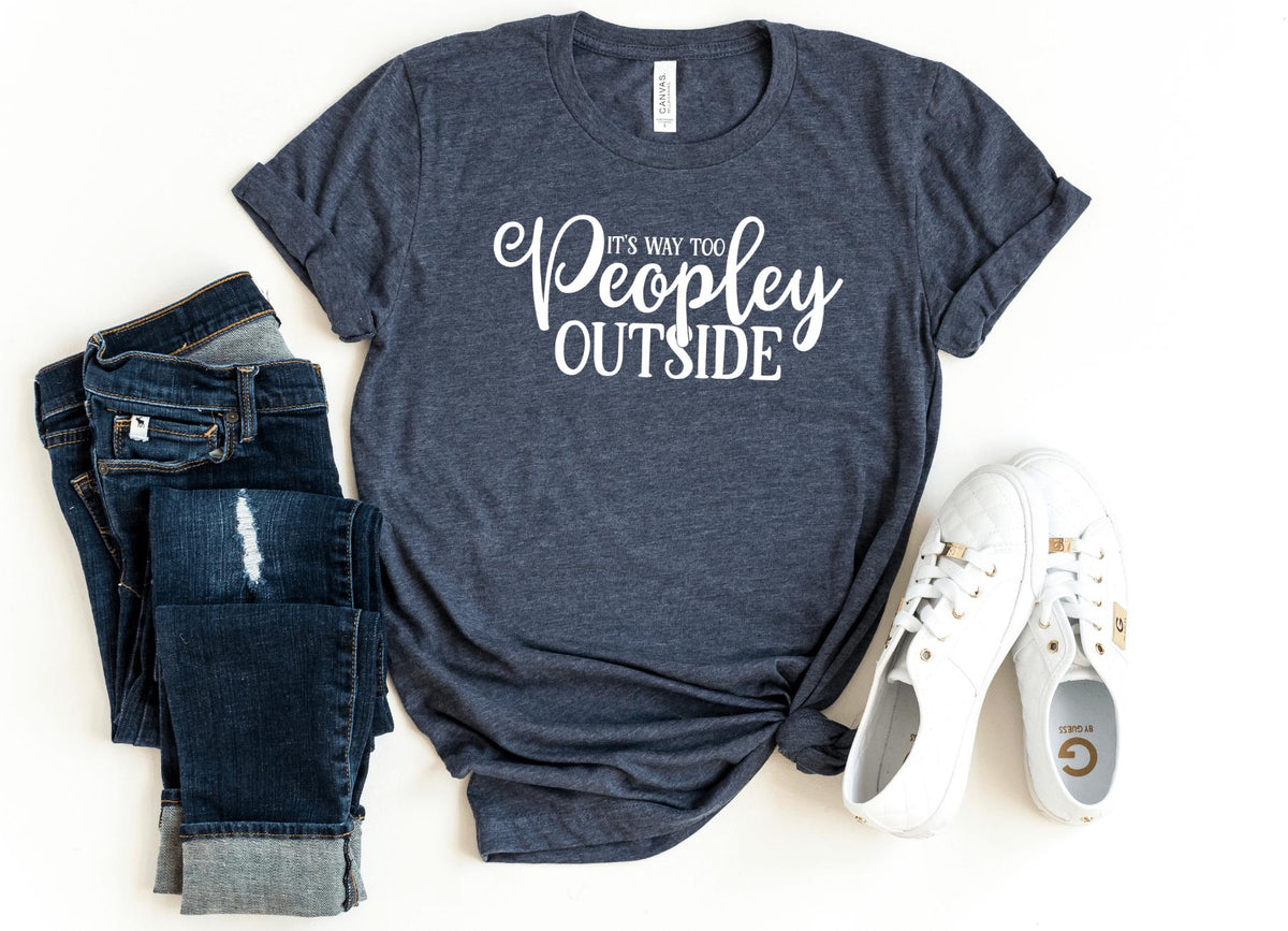 T-Shirt-It's way too peopley outside T-Shirt-S-Heather Navy-Jack N Roy