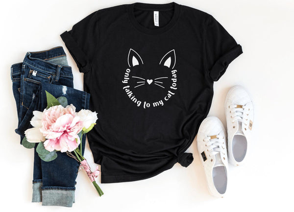 T-Shirt-Only Talking To My Cat T-Shirt-S-Black-Jack N Roy