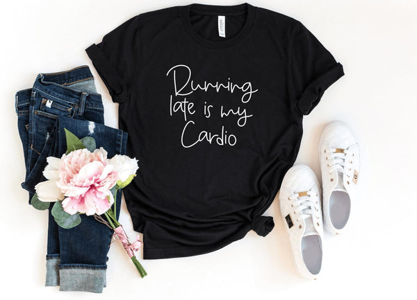 T-Shirt-Running Late Is My Cardio T-Shirt-S-Black-Jack N Roy