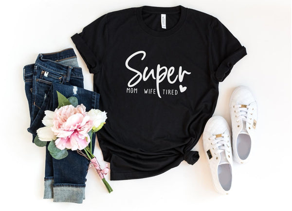 T-Shirt-Super Mom, Wife, Tired T-Shirt-S-Black-Jack N Roy