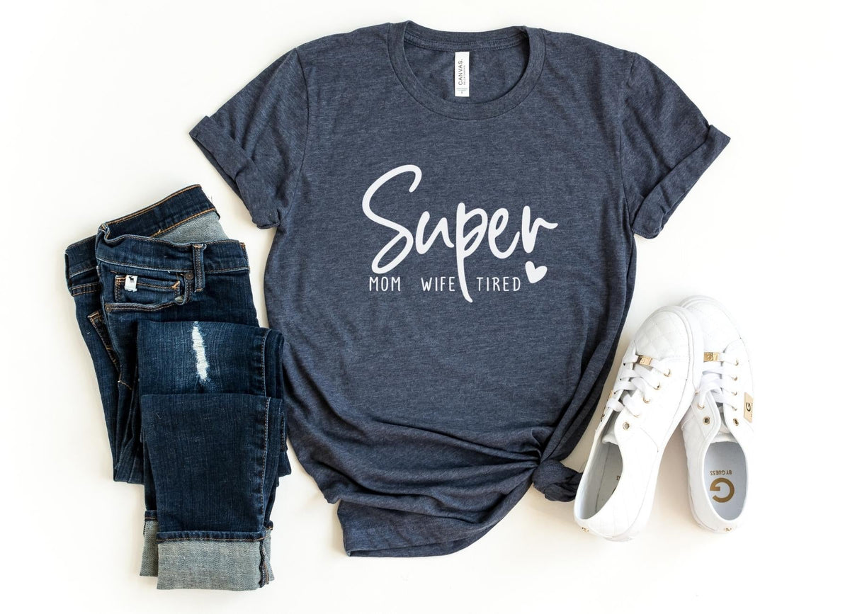 T-Shirt-Super Mom, Wife, Tired T-Shirt-S-Heather Navy-Jack N Roy