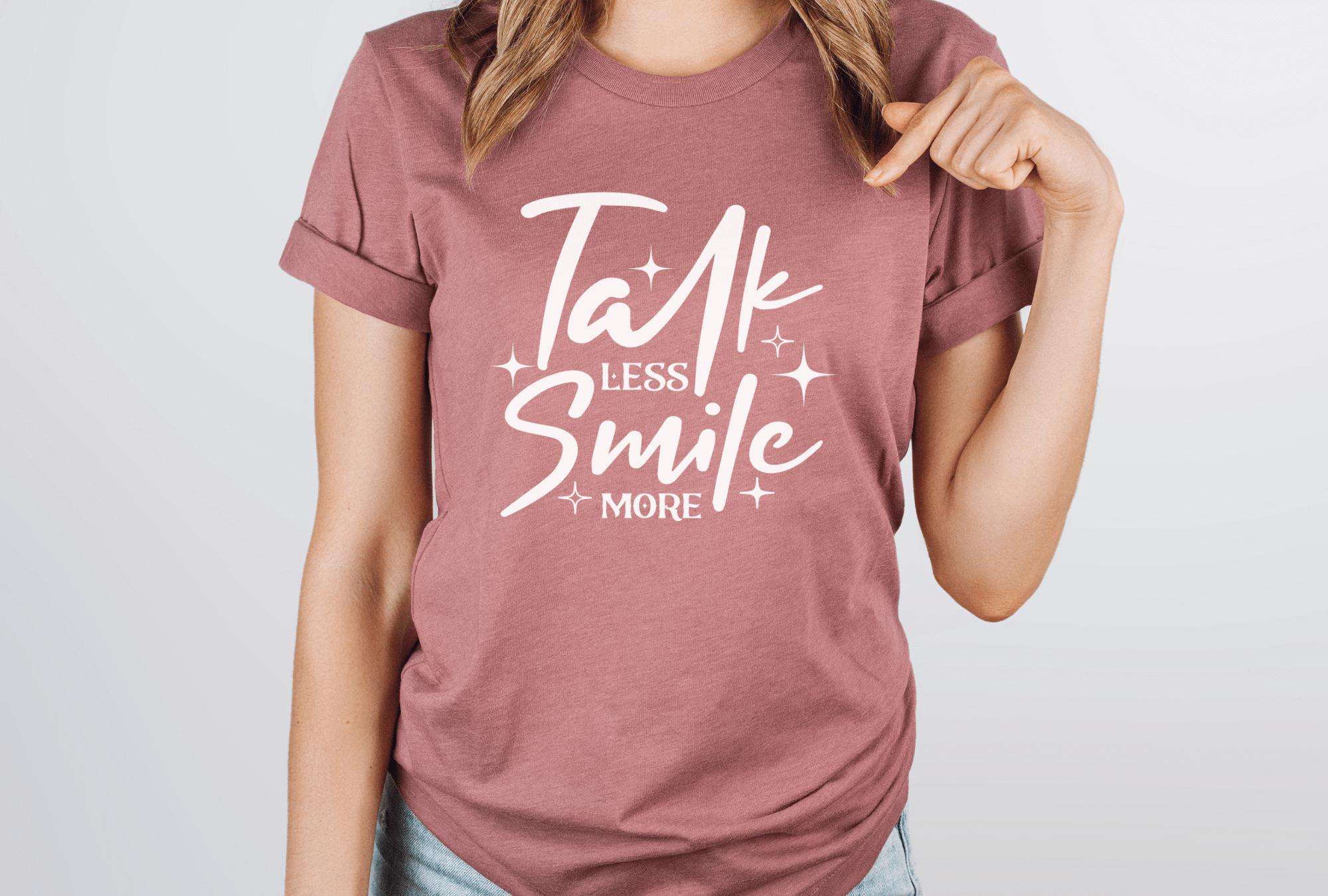 Inspirational T Shirt Talk Less Smile More Motivational Shirts Inspirational Gifts Jack N Roy