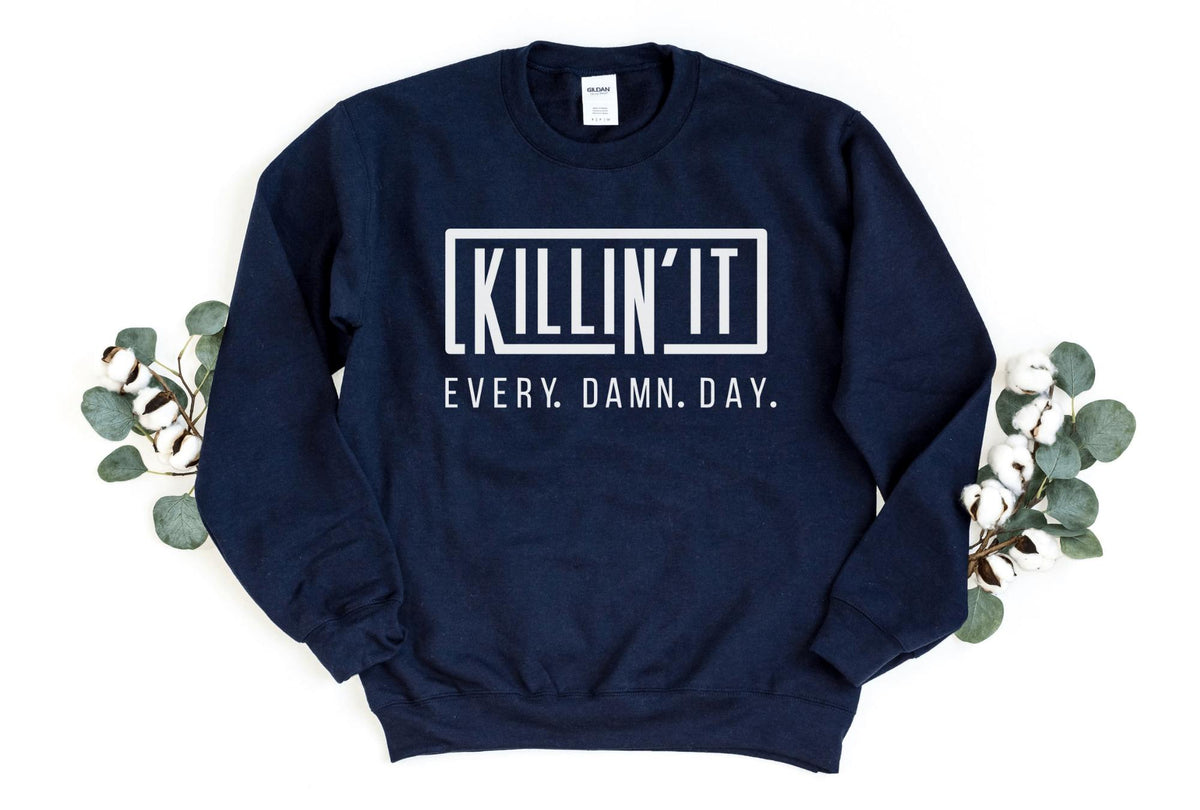 Sweatshirt-Killin' It Every Damn Day Sweatshirt-S-Navy-Jack N Roy