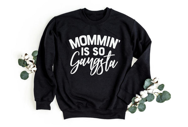 Sweatshirt-Mommin' Is So Gangsta Sweatshirt-S-Black-Jack N Roy