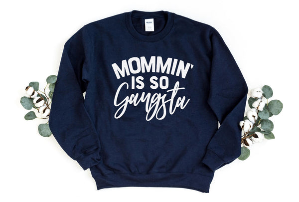 Sweatshirt-Mommin' Is So Gangsta Sweatshirt-S-Navy-Jack N Roy