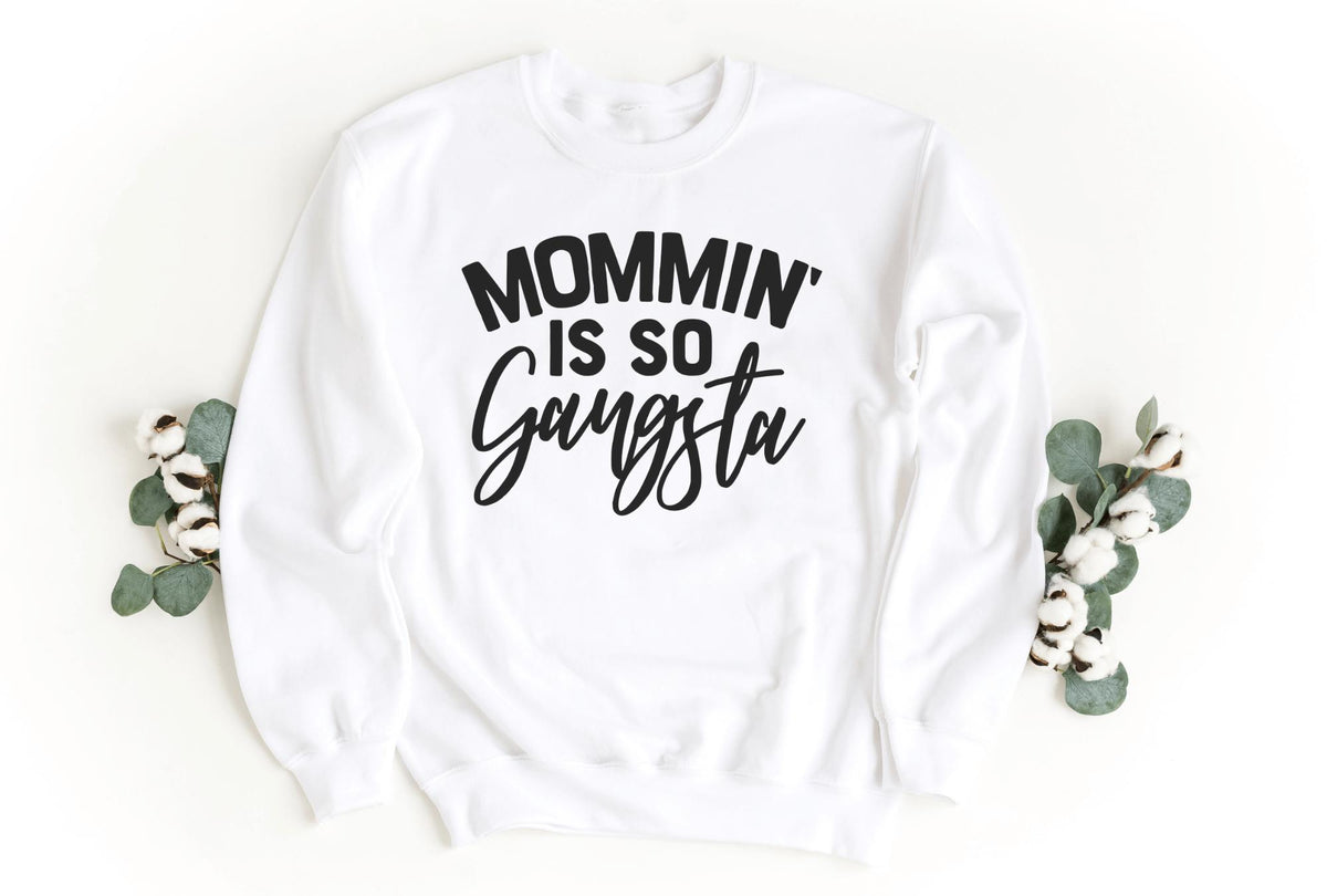 Sweatshirt-Mommin' Is So Gangsta Sweatshirt-S-White-Jack N Roy